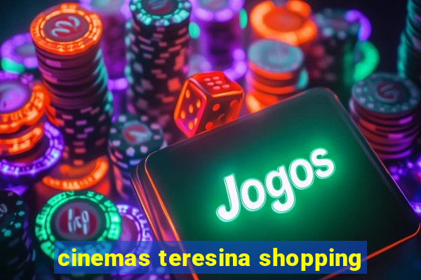 cinemas teresina shopping